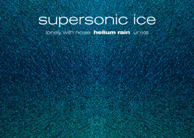Helium Rain - Supersonic Ice - 1105